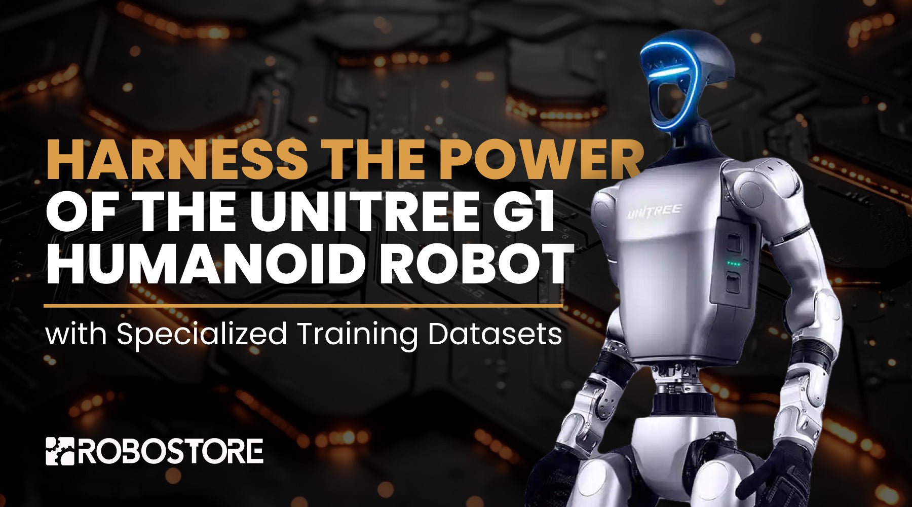 Harnessing the Power of Unitree G1 Humanoid Robot with Specialized Training Datasets - RoboStore