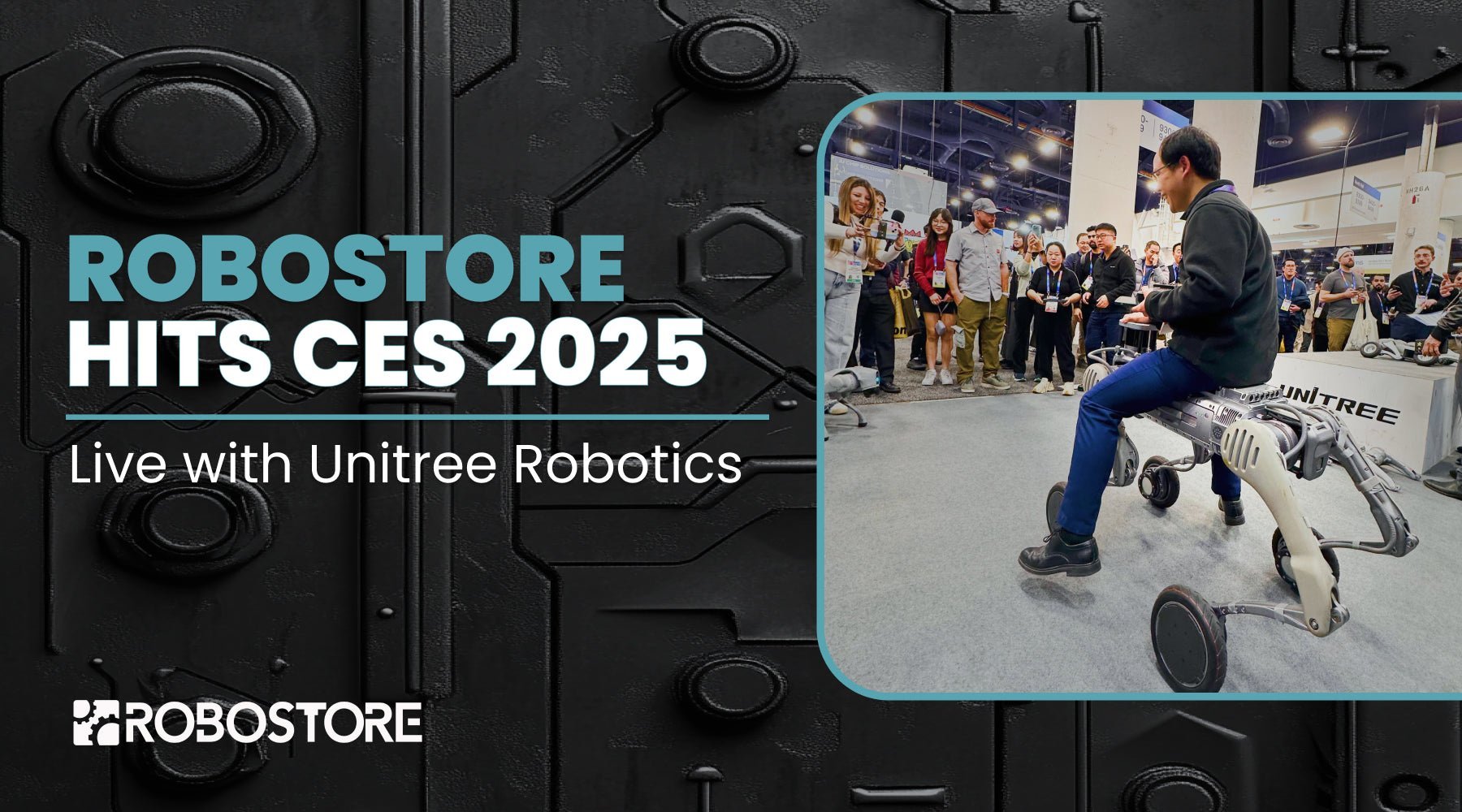 Robostore Hits CES 2025 with Unitree Robotics - RoboStore